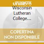 Wisconsin Lutheran College Concert Band - Pacifica: 2012-2015 Live In Concert cd