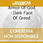 Armor Of God - Dark Face Of Greed cd