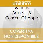Various Artists - A Concert Of Hope cd