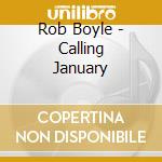 Rob Boyle - Calling January cd