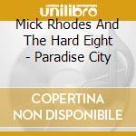 Mick Rhodes And The Hard Eight - Paradise City cd