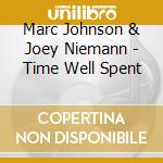 Marc Johnson & Joey Niemann - Time Well Spent cd musicale di Marc Johnson & Joey Niemann
