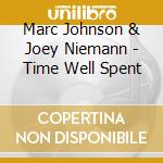 Marc Johnson & Joey Niemann - Time Well Spent cd