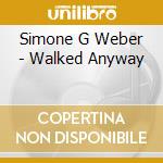 Simone G Weber - Walked Anyway cd