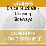 Bruce Muckala - Running Sideways cd