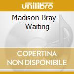 Madison Bray - Waiting cd