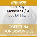 Eddy Kay - Manassas / A Lot Of His Greatest Hits cd