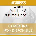 Efrain Martinez &  Yurumei Band - Gracias cd musicale di Efrain Martinez &  Yurumei Band