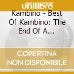 Kambino - Best Of Kambino: The End Of A Block Era cd