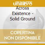 Across Existence - Solid Ground cd