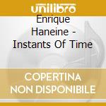Enrique Haneine - Instants Of Time cd musicale di Enrique Haneine