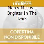 Mercy Mccoy - Brighter In The Dark cd