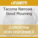 Tacoma Narrows - Good Mourning cd