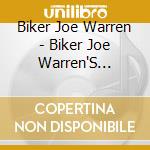 Biker Joe Warren - Biker Joe Warren'S Biggest Hits cd musicale di Biker Joe Warren