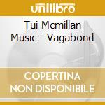Tui Mcmillan Music - Vagabond cd