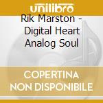 Rik Marston - Digital Heart Analog Soul cd