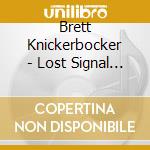 Brett Knickerbocker - Lost Signal - Ep cd