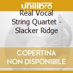Real Vocal String Quartet - Slacker Ridge cd