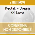 Keotak - Dream Of Love cd