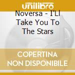 Noversa - I'Ll Take You To The Stars cd