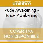 Rude Awakening - Rude Awakening cd