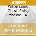 Williamsburg Classic Swing Orchestra - A Big Band Christmas cd musicale di Williamsburg Classic Swing Orchestra