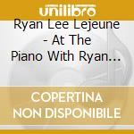 Ryan Lee Lejeune - At The Piano With Ryan Lee Lejeune: Classic Hymns cd