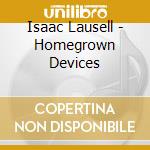 Isaac Lausell - Homegrown Devices cd musicale di Isaac Lausell