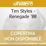 Tim Styles - Renegade '88 cd