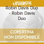 Robin Davis Duo - Robin Davis Duo cd musicale di Robin Davis Duo