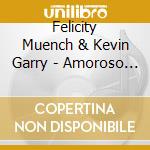 Felicity Muench & Kevin Garry - Amoroso Guitar Duo cd