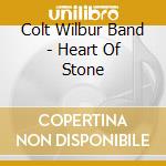 Colt Wilbur Band - Heart Of Stone cd