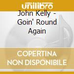 John Kelly - Goin' Round Again cd