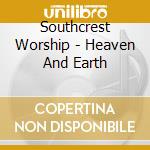 Southcrest Worship - Heaven And Earth cd