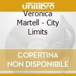 Veronica Martell - City Limits cd musicale di Veronica Martell