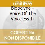 Bloodlyne - Voice Of The Voiceless Iii cd