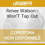 Renee Watson - Won'T Tap Out cd