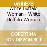 White Buffalo Woman - White Buffalo Woman