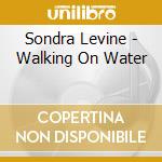 Sondra Levine - Walking On Water cd