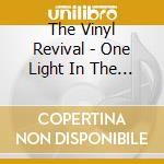 The Vinyl Revival - One Light In The Dark cd