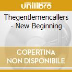 Thegentlemencallers - New Beginning cd