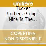 Tucker Brothers Group - Nine Is The Magic Number cd