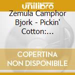 Zemula Camphor Bjork - Pickin' Cotton: Instrumental Avant Garde Negro Spirituals cd