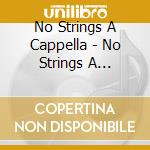 No Strings A Cappella - No Strings A Cappella cd