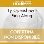 Ty Openshaw - Sing Along cd
