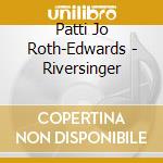 Patti Jo Roth-Edwards - Riversinger cd