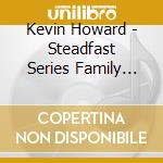 Kevin Howard - Steadfast Series Family Favorites 3 cd