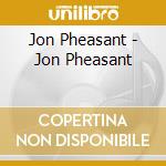 Jon Pheasant - Jon Pheasant cd