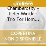 Chamberosity - Peter Winkler: Trio For Horn Violin And Piano cd