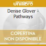 Denise Glover - Pathways cd musicale di Denise Glover